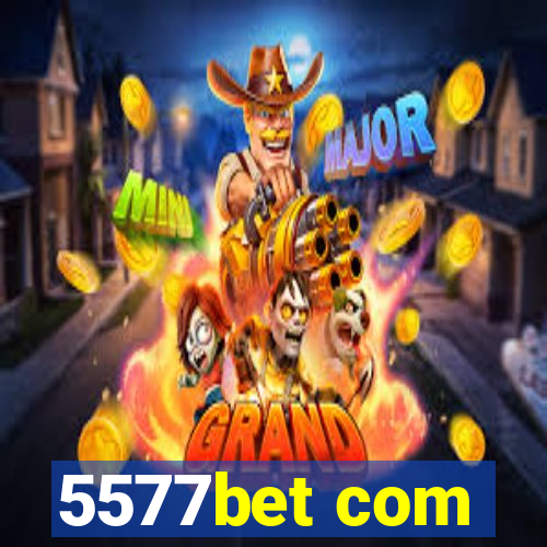 5577bet com